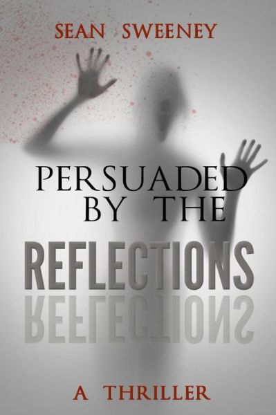 Cover for Sean Sweeney · Persuaded By The Reflections (Paperback Book) (2017)