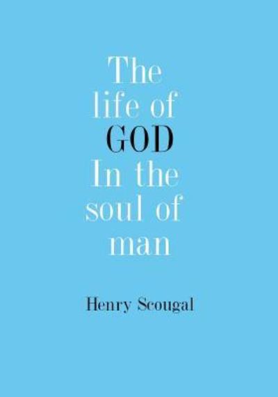 Cover for Henry Scougal · The Life of God in the Soul of Man (Pocketbok) (2017)