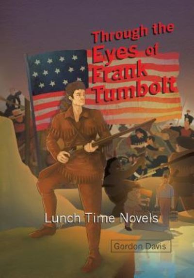 Cover for Gordon Davis · Through the Eyes of Frank Tumbolt (Hardcover Book) (2018)