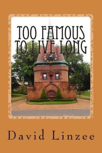 Too Famous To Live Long - David Linzee - Books - Createspace Independent Publishing Platf - 9781986274197 - March 29, 2018