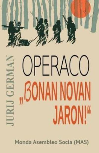 Cover for Jurij German · Operaco &quot;bonan Novan Jaron&quot; - Mas-Libro (Paperback Book) (2018)