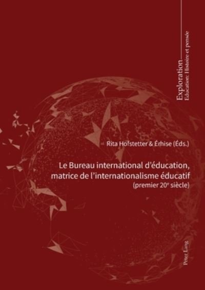 Rita Hofstetter · Le Bureau International d'Education, Matrice de l'Internationalisme Educatif 978-2-8076-1919-7: (Premier 20e Siecle) Pour Une Charte Des Aspirations Mondiales En Matiere Educative - Exploration (Paperback Book) (2021)