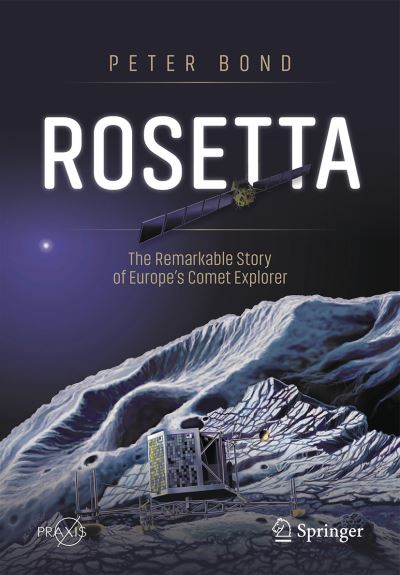 Cover for Peter Bond · Rosetta: The Remarkable Story of Europe's Comet Explorer - Space Exploration (Taschenbuch) [1st ed. 2020 edition] (2020)