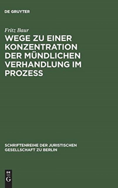Cover for Fritz Baur · Wege zu einer Konzentration der mundlichen Verhandlung im Prozess (Hardcover Book) (1966)