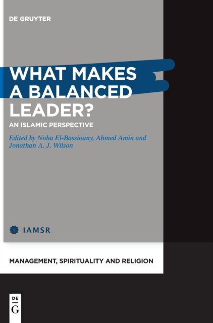 Cover for Noha El-Bassiouny · What Makes a Balanced Leader?: An Islamic Perspective - Management, Spirituality and Religion (Gebundenes Buch) (2023)