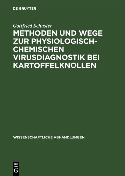 Cover for Gottfried Schuster · Methoden und Wege Zur Physiologisch-Chemischen Virusdiagnostik Bei Kartoffelknollen (Book) (1963)