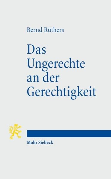Cover for Bernd Ruthers · Das Ungerechte an der Gerechtigkeit: Fehldeutungen eines Begriffs (Paperback Book) [3., uberarbeitete und erganzte Auflage edition] (2009)