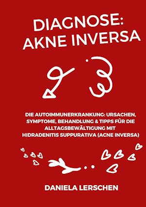 Diagnose: Akne Inversa - Daniela Lerschen - Książki - tredition - 9783347536197 - 12 stycznia 2022