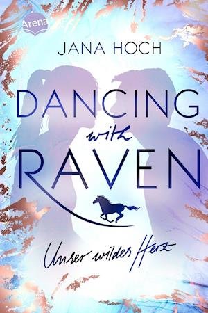 Cover for Jana Hoch · Dancing with Raven. Unser wildes Herz (Hardcover Book) (2021)