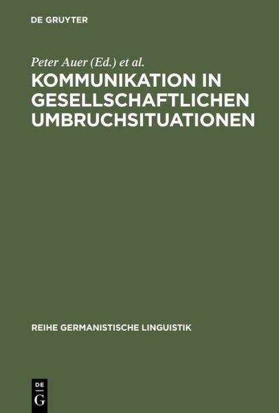 Cover for Peter Auer · Kommunikation In Gesellschaftlichen Umbruchsituationen: Mikroanalytische Aspekte (Buch) (2000)