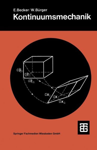 Cover for E Becker · Kontinuumsmechanik: Eine Einfuhrung in Die Grundlagen Und Einfache Anwendungen - Leitfaden Der Angewandten Mathematik Und Mechanik (Paperback Book) [1975 edition] (1975)