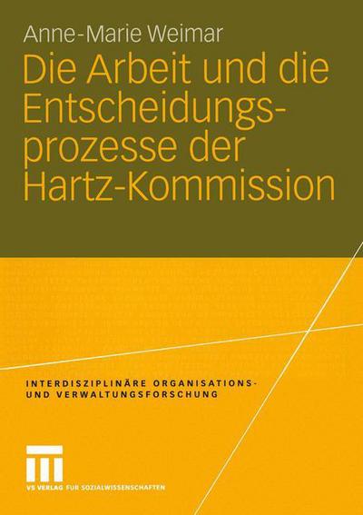 Cover for Anne-Marie Hamm · Die Arbeit Und Die Entscheidungsprozesse Der Hartz-Kommission - Interdisziplinare Organisations- Und Verwaltungsforschung (Paperback Book) [2004 edition] (2004)