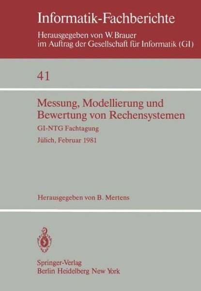 Cover for B Mertens · Messung, Modellierung Und Bewertung Von Rechensystemen: Gi-ntg Fachtagung Julich, 23.-25. Februar 1981 - Informatik-fachberichte / Subreihe Kunstliche Intelligenz (Paperback Book) (1981)
