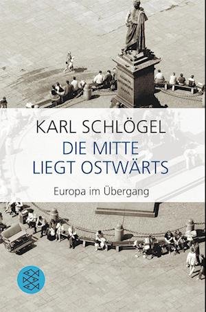 Cover for Karl Schlögel · Die Mitte liegt ostwärts (Taschenbuch) (2008)