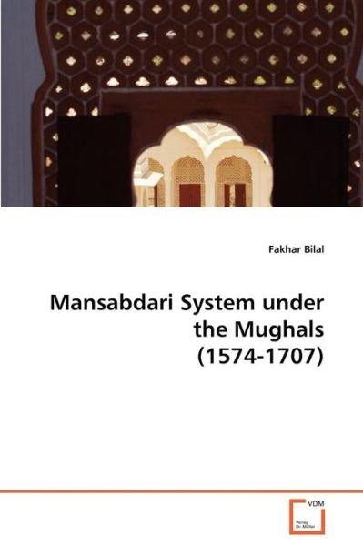 Cover for Fakhar Bilal · Mansabdari System Under the Mughals (1574-1707) (Paperback Bog) (2010)