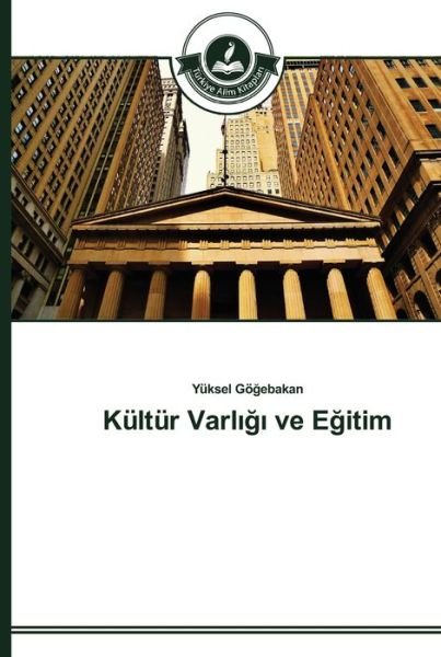 Kültür Varl g  ve Egitim - Gögebakan - Bøger -  - 9783639673197 - 9. marts 2015