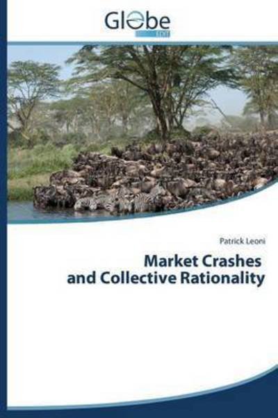 Market Crashes and Collective Rationality - Leoni Patrick - Kirjat - Globeedit - 9783639730197 - tiistai 27. tammikuuta 2015
