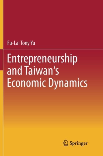 Entrepreneurship and Taiwan's Economic Dynamics - Fu-Lai Tony Yu - Boeken - Springer-Verlag Berlin and Heidelberg Gm - 9783642428197 - 9 mei 2014