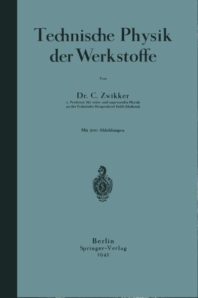 Cover for C Zwikker · Technische Physik Der Werkstoffe (Pocketbok) [Softcover Reprint of the Original 1st 1942 edition] (1942)