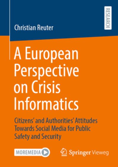 Cover for Christian Reuter · A European Perspective on Crisis Informatics: Citizens’ and Authorities’ Attitudes Towards Social Media for Public Safety and Security (Paperback Book) [1st ed. 2022 edition] (2022)