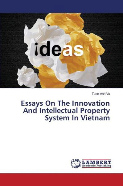 Cover for Tuan Anh Vu · Essays on the Innovation and Intellectual Property System in Vietnam (Taschenbuch) (2014)