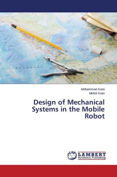 Cover for Mehdi Kiani · Design of Mechanical Systems in the Mobile Robot (Paperback Book) (2014)