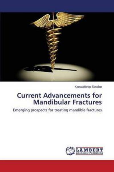 Cover for Soodan Kanwaldeep · Current Advancements for Mandibular Fractures (Pocketbok) (2015)