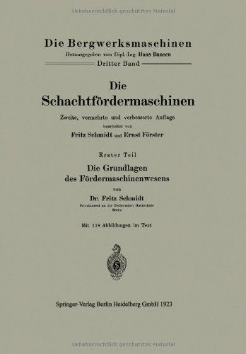 Cover for Ernst Foerster · Die Schachtfoerdermaschinen: Erster Teil Die Grundlagen Des Foerdermaschinenwesens - Die Bergwerksmaschinen (Taschenbuch) [2nd 2. Aufl. 1923 edition] (1923)