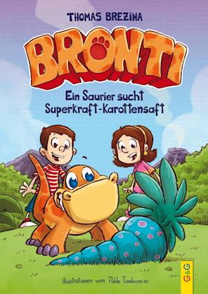 Cover for Thomas Brezina · Bronti - Ein Saurier sucht Superkraft-Karottensaft (Hardcover bog) (2017)