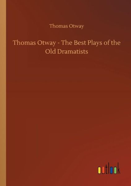 Cover for Otway · Thomas Otway - The Best Plays of (Book) (2018)