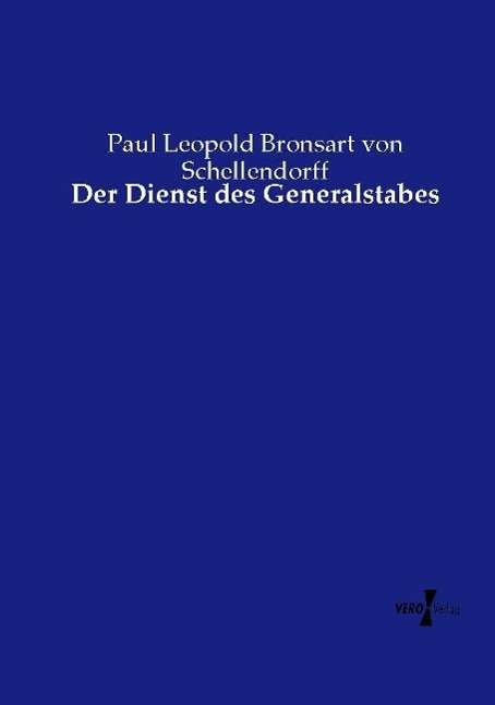 Cover for Paul Leopold Bronsart Von Schellendorff · Der Dienst des Generalstabes (Paperback Book) (2020)