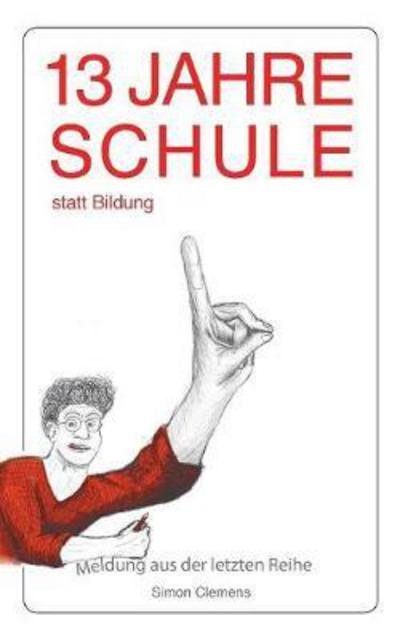 Cover for Clemens · 13 Jahre Schule statt Bildung (Book) (2018)