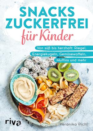 Cover for Veronika Pichl · Snacks Zuckerfrei Für Kinder (Bok)