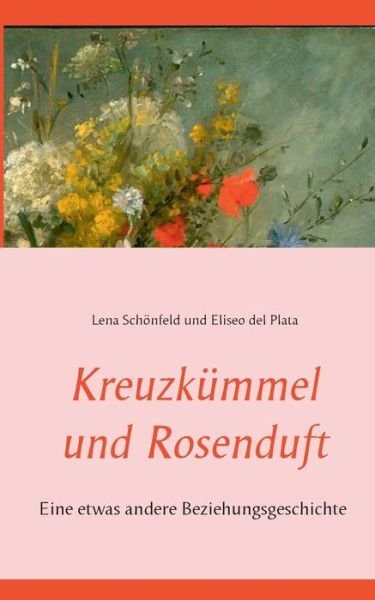 Cover for Schönfeld · Kreuzkümmel und Rosenduft (Book) (2019)