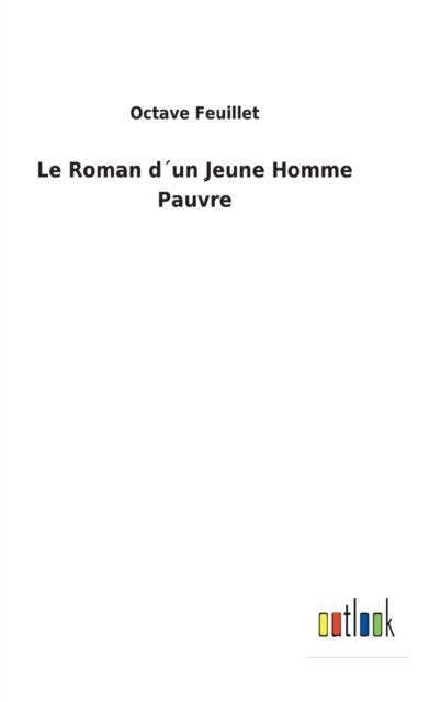 Cover for Octave Feuillet · Le Roman dun Jeune Homme Pauvre (Innbunden bok) (2022)