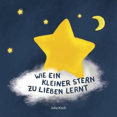Cover for Julia Koch · Wie ein kleiner Stern zu lieben lernt (Paperback Book) (2022)