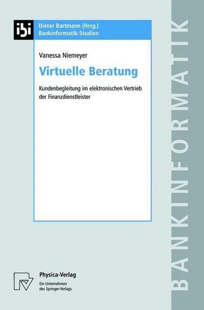 Cover for Vanessa Niemeyer · Virtuelle Beratung: Kundenbegleitung Im Elektronischen Vertrieb Der Finanzdienstleister - Bankinformatik-Studien (Hardcover Book) [German edition] (2003)