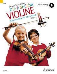 Die frohliche Violine: Geigenschule fur den Anfang. Vol. 1. violin. - Renate Bruce-Weber - Books - SCHOTT MUSIC GmbH & Co KG, Mainz - 9783795722197 - April 6, 2021