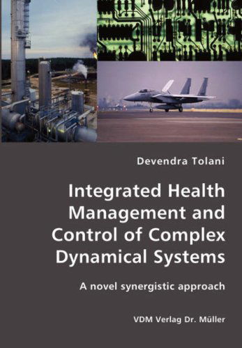 Integrated Health Management and Control of Complex Dynamical Systems - Devendra Tolani - Bøger - VDM Verlag Dr. Mueller e.K. - 9783836427197 - 11. september 2007