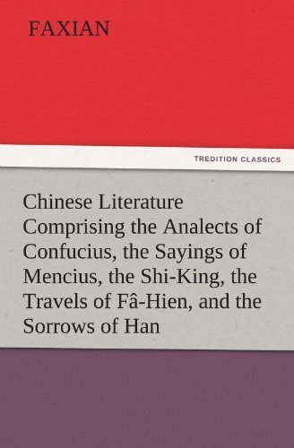 Cover for Faxian · Chinese Literature Comprising the Analects of Confucius, the Sayings of Mencius, the Shi-king, the Travels of Fâ-hien, and the Sorrows of Han (Tredition Classics) (Pocketbok) (2011)