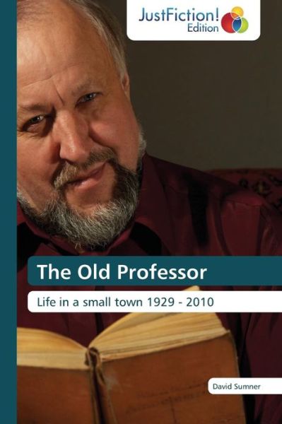 Cover for David Sumner · The Old Professor: Life in a Small Town 1929 - 2010 (Paperback Book) (2013)