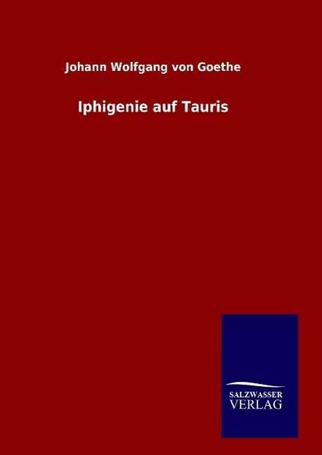 Iphigenie auf Tauris - Goethe - Boeken -  - 9783846062197 - 3 januari 2016