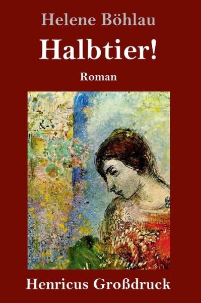 Cover for Helene Boehlau · Halbtier! (Grossdruck) (Hardcover bog) (2019)