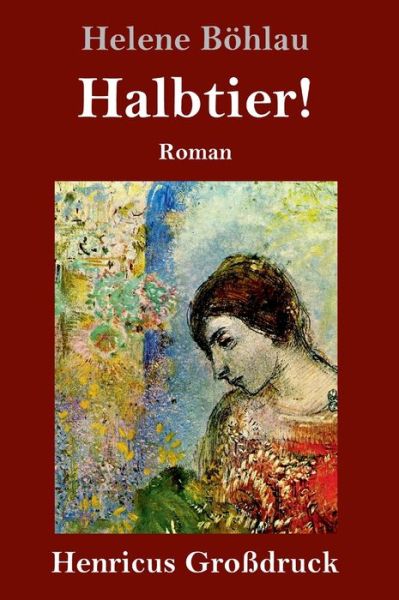 Halbtier! (Grossdruck) - Helene Boehlau - Książki - Henricus - 9783847825197 - 17 lutego 2019