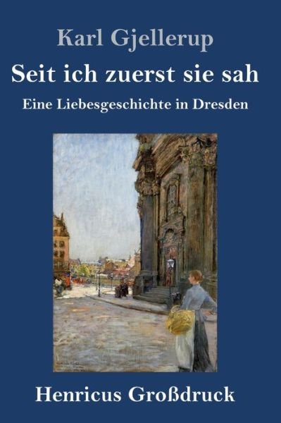 Cover for Karl Gjellerup · Seit ich zuerst sie sah (Grossdruck) (Gebundenes Buch) (2019)