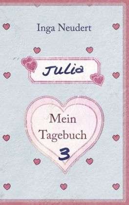 Cover for Neudert · Julia - Mein Tagebuch 3 (Buch)