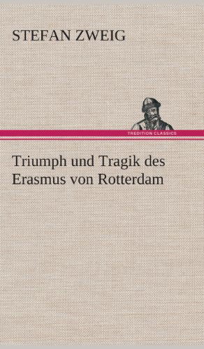 Cover for Stefan Zweig · Triumph Und Tragik Des Erasmus Von Rotterdam (Hardcover bog) [German edition] (2013)