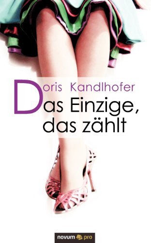 Das Einzige, Das Z Hlt - Kandlhofer Doris - Books - novum publishing - 9783850229197 - July 25, 2011