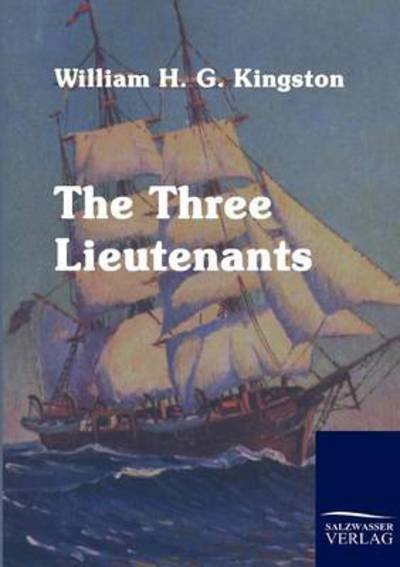 Cover for William H. G. Kingston · The Three Lieutenants (Paperback Book) (2010)