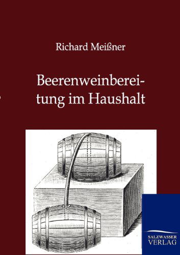 Cover for Richard Meissner · Beerenweinbereitung im Haushalt (Paperback Book) [German edition] (2012)